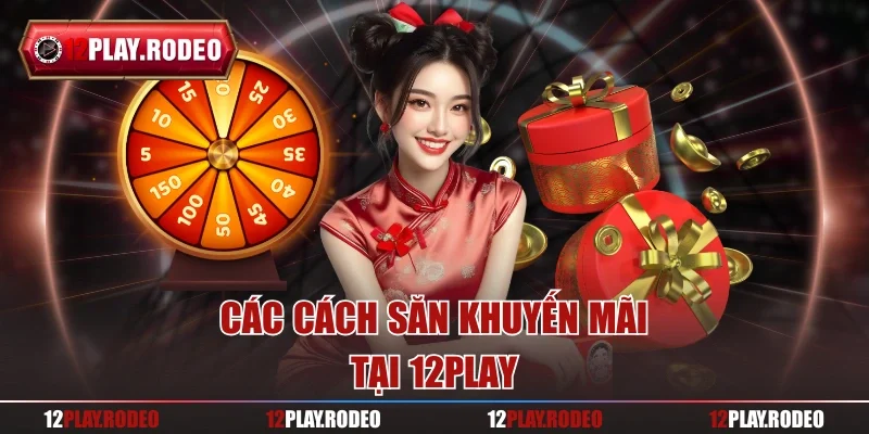 Các cách săn khuyến mãi tại 12play