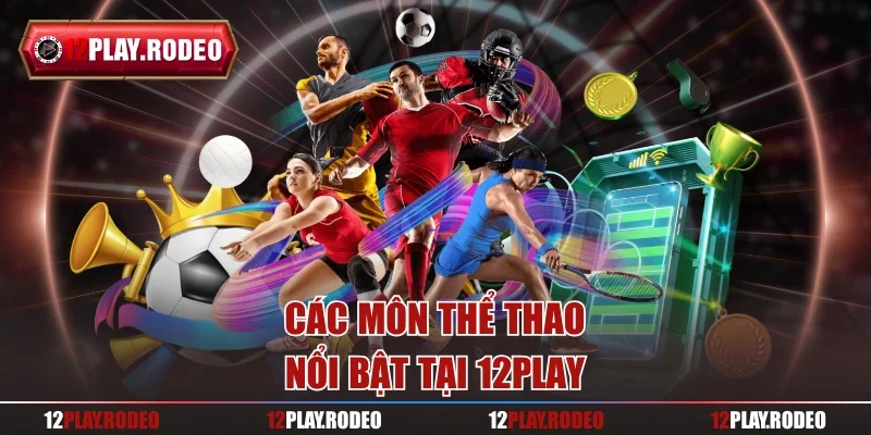 Các môn thể thao nổi bật tại 12Play