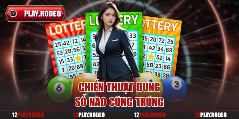 Chiến thuật đúng – Số nào cũng trúng