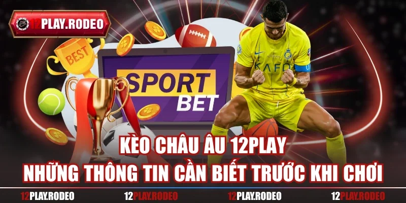 Kèo châu Âu 12play