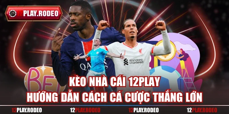 Kèo nhà cái 12play