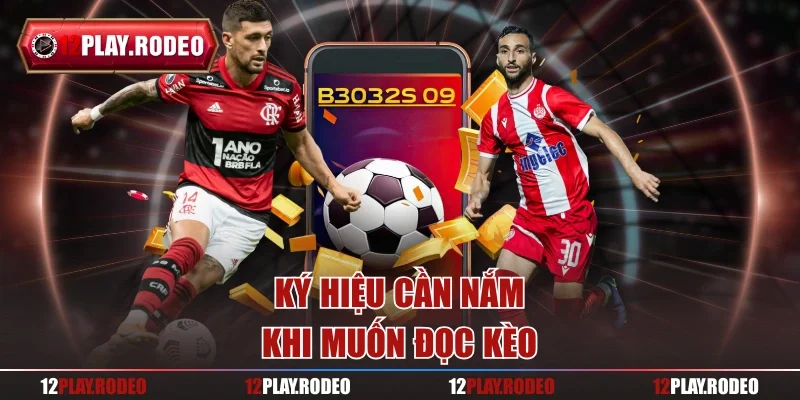 Ký hiệu cần nắm khi muốn đọc kèo