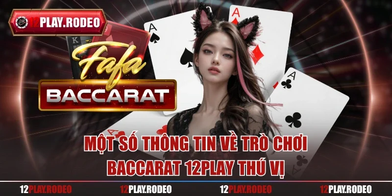 Một số thông tin về trò chơi baccarat 12play thú vị