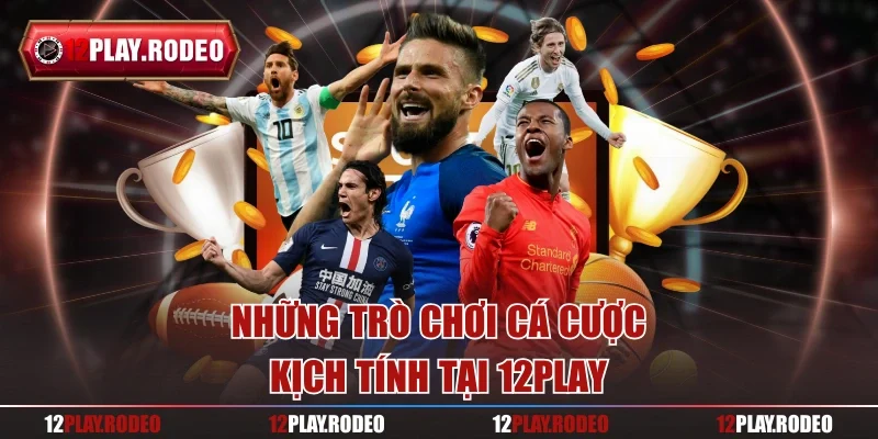 Những trò chơi cá cược kịch tính tại 12play