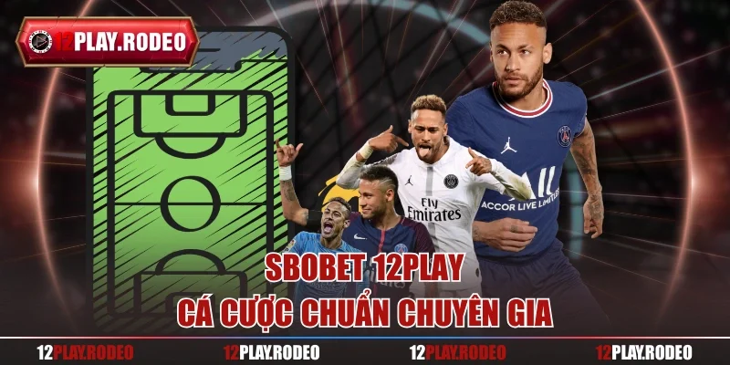 SBOBET 12Play – Cá cược chuẩn chuyên gia