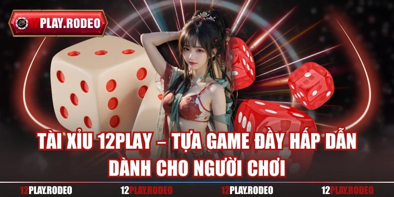 Tài xỉu 12play