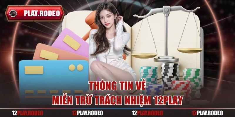 Thông tin về miễn trừ trách nhiệm 12Play