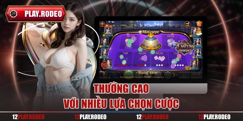 Thưởng cao với nhiều lựa chọn cược