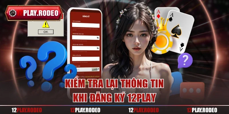 Kiểm tra lại thông tin khi đăng ký 12play