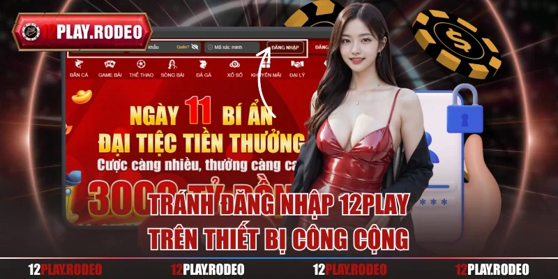 Tránh đăng nhập 12play trên thiết bị công cộng