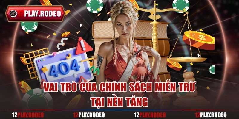 Vai trò của chính sách miễn trừ tại nền tảng